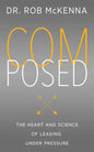 Composed: The Heart and Science of Leading Under Pressure - Paperback
