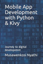 Mobile App Development with Python & Kivy: Journey to digital developemnt - Paperback