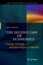 The Second Law of Economics: Energy, Entropy, and the Origins of Wealth - Paperback