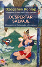 Despertar Salvaje: El Corazón de Mahamudra Y Dzogchen - Paperback