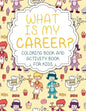 What Is My Career? Coloring Book and Activity Book for Kids - Paperback
