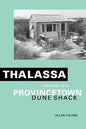 Thalassa: One Week in a Provincetown Dune Shack - Paperback