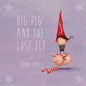 Big Pig and the Lost Elf - Paperback