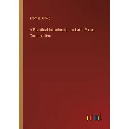 A Practical Introduction to Latin Prose Composition - Paperback