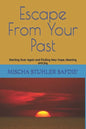 Escape From Your Past: Starting Over Again and Finding New Hope, Meaning and Joy - Paperback
