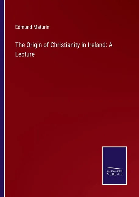 The Origin of Christianity in Ireland: A Lecture - Paperback