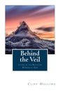 Behind the Veil: Living Within the Revealed Wisdom of God - Paperback