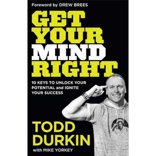 Get Your Mind Right: 10 Keys to Unlock Your Potential and Ignite Your Success - Paperback