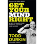 Get Your Mind Right: 10 Keys to Unlock Your Potential and Ignite Your Success - Paperback