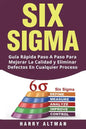 Six SIGMA: Guia Rapida Paso a Paso Para Mejorar La Calidad Y Eliminar Defectos En Cualquier Proceso (Six SIGMA in Spanish/ Six SIGMA En Espa - Paperback