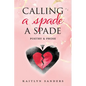 Calling a Spade a Spade: Poetry & Prose - Paperback