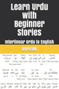 Learn Urdu with Beginner Stories: Interlinear Urdu to English - Paperback