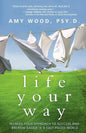 Life Your Way: Refresh Your Approach to Success and Breathe Easier in a Fast-Paced World - Paperback