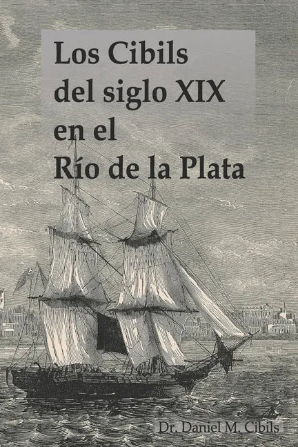 Los Cibils del siglo XIX en el Río de la Plata - Paperback