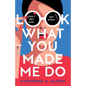 Look What You Made Me Do: A deliciously dark, twisty and witty revenge thriller that will kill you with laughter - Paperback