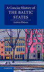 A Concise History of the Baltic States - Hardcover