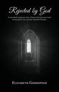 Rejected by God: A near death experience story of hope and truth and a word of warning for the curiously wayward Christian. - Paperback