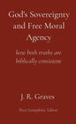 God's Sovereignty and Free Moral Agency: how both truths are biblically consistent - Paperback