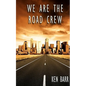 We Are The Road Crew: Life on the Road and How I Got There - Paperback