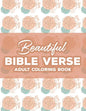 Beautiful Bible Verse Adult Coloring Book: Christian Coloring Book For Women, Coloring Pages with Relaxing Designs and Scriptures To Calm The Mind and - Paperback