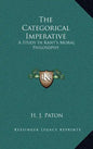 The Categorical Imperative: A Study in Kant's Moral Philosophy - Hardcover