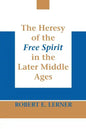 The Heresy of the Free Spirit in the Later Middle Ages - Paperback