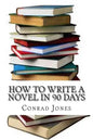 How to write a novel in 90 days.(A tried and tested system by a prolific author): Written by a published author who has been there and done it over a - Paperback