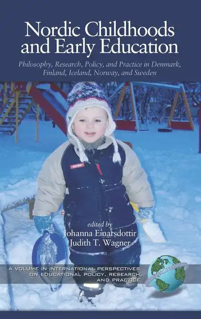 Nordic Childhoods and Early Education: Philosophy, Research, Policy and Practice in Denmark, Finland, Iceland, Norway, and Sweden - Hardcover