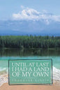 Until At Last I Had a Land of My Own - Paperback