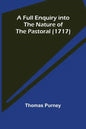 A Full Enquiry into the Nature of the Pastoral (1717) - Paperback