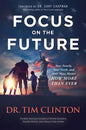 Focus on the Future: Your Family, Your Faith, and Your Voice Matter Now More Than Ever - Hardcover