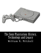 The Sony Playstation: History, Technology and Legacy - Paperback