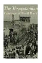 The Mesopotamian Campaign of World War I: The History and Legacy of the Allied Victory that Led to the Breakup of the Ottoman Empire - Paperback