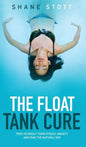 The Float Tank Cure: Free Yourself from Stress, Anxiety, and Pain the Natural Way - Hardcover