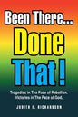 Been There... Done That!: Tragedies in the Face of Rebellion. Victories in the Face of God. - Paperback