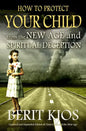 How to Protect Your Child from the New Age and Spiritual Deception - Paperback
