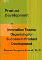 Product Development Innovation Teams: Organizing for Success in New Product Development - Paperback