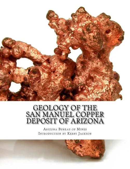 Geology of the San Manuel Copper Deposit of Arizona - Paperback
