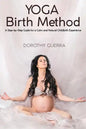 Yoga Birth Method: A Step-by-Step Guide for a Calm and Natural Childbirth Experience - Paperback