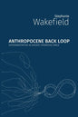 Anthropocene Back Loop: Experimentation in Unsafe Operating Space - Paperback
