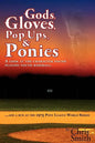 Gods, Gloves, Popups, & Ponies: A Look at the Character Found Playing Youth Baseball...and a Run at the 1975 Pony League World Series - Paperback