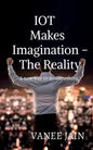 IOT makes imagination- The Reality - Paperback