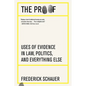 The Proof: Uses of Evidence in Law, Politics, and Everything Else - Paperback