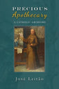 Precious Apothecary: A Catholic Grimoire - Paperback