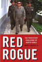 Red Rogue: The Persistent Challenge of North Korea - Hardcover