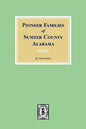 Pioneer Families of Sumter County, Alabama - Paperback