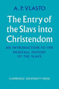 The Entry of the Slavs Into Christendom: An Introduction to the Medieval History of the Slavs - Paperback