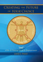 Creating the Future of Your Choice: A Do-It-Yourself Guide to Empowerment - Hardcover