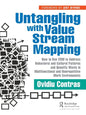 Untangling with Value Stream Mapping: How to Use VSM to Address Behavioral and Cultural Patterns and Quantify Waste in Multifunctional and Nonrepetiti - Paperback