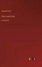 Twixt Land & Sea: in large print - Hardcover